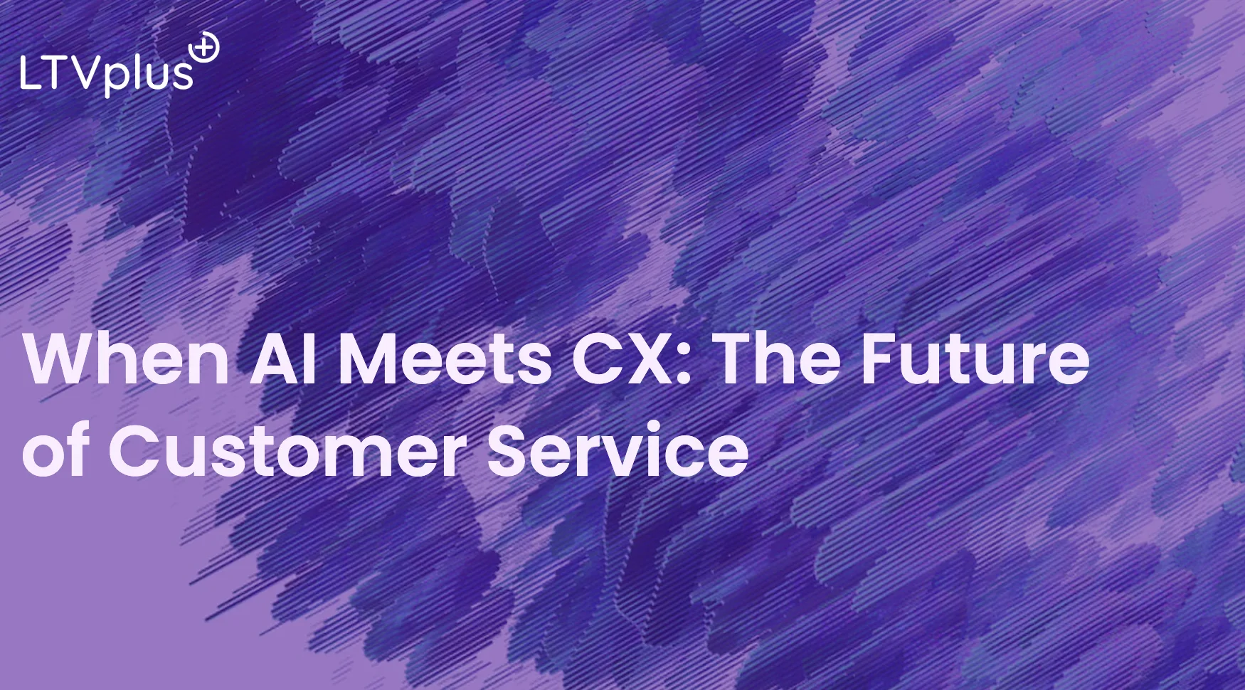 When AI meets CX: The future of customer service