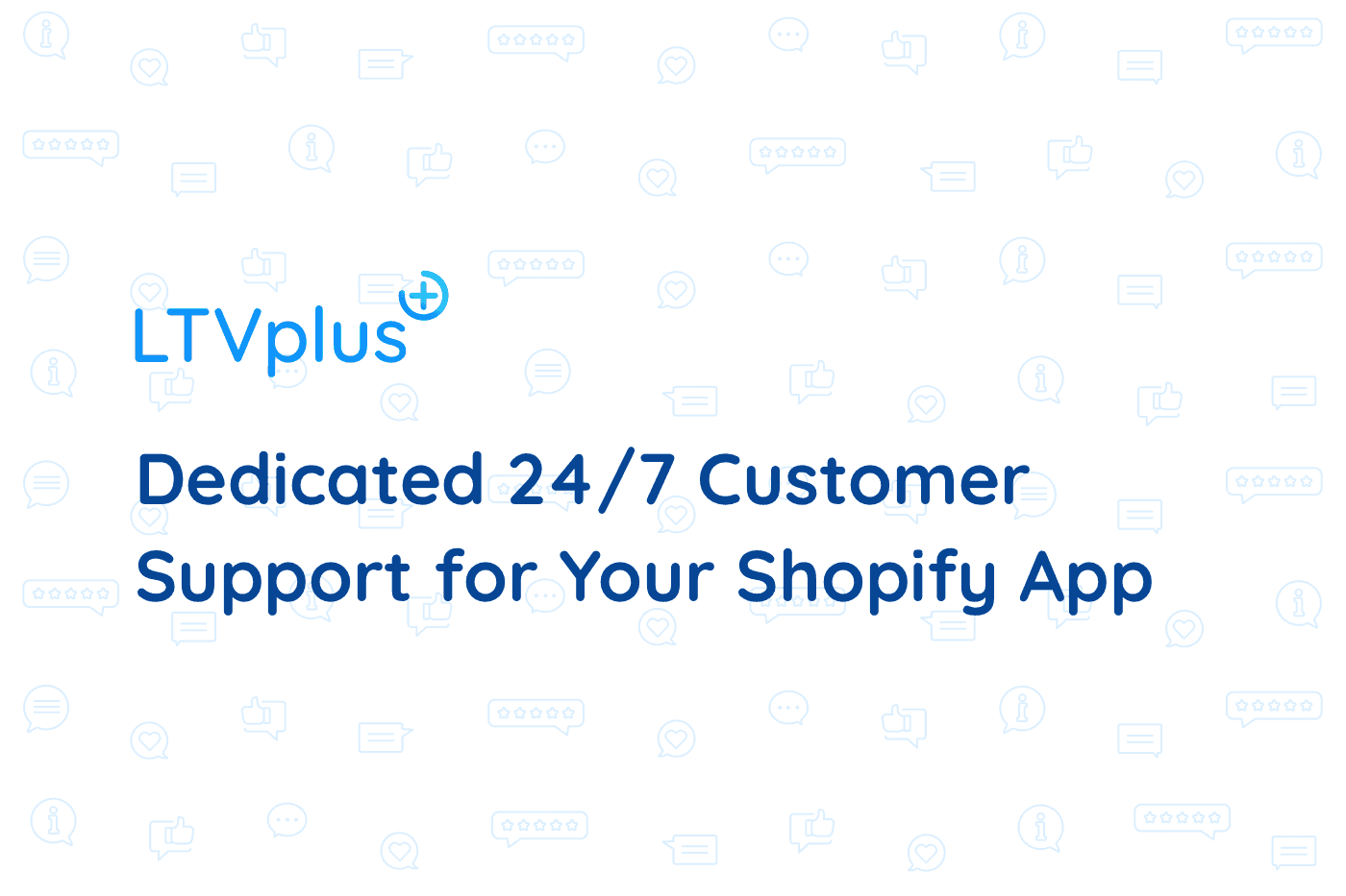 Dedicated 24/7 Customer Support for Your Shopify App