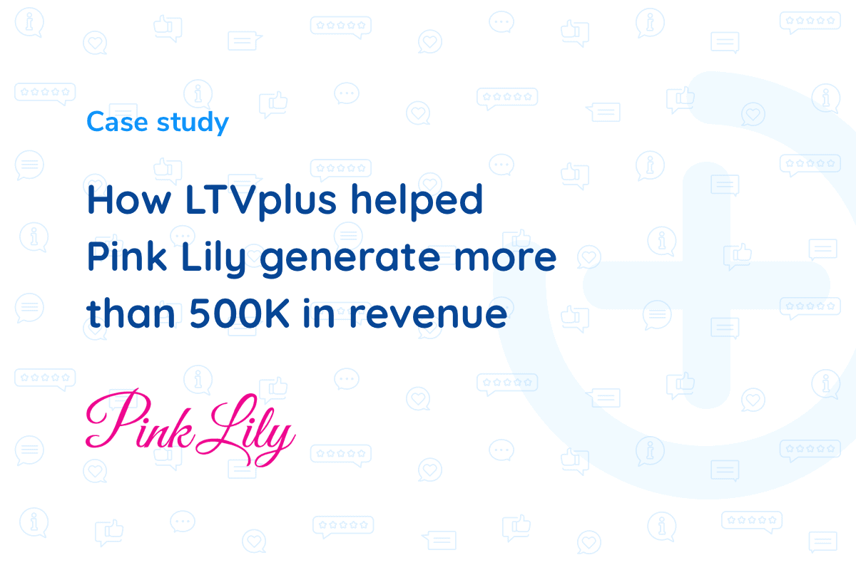 LTVplus case study - Pink Lily